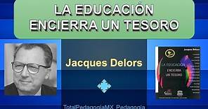 La Educación Encierra un Tesoro | Jacques Delors | UNESCO | Pedagogía MX