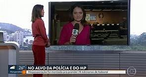 RJTV 1ª edição (TV Globo): MPRJ e Polícia Civil montam megaoperação para prender milicianos