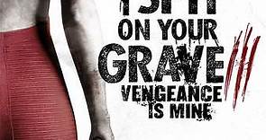 I Spit On Your Grave 3: Vengeance Is Mine