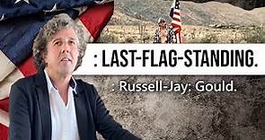 LAST FLAG STANDING Russell Jay Gould