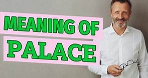 Palace | Meaning of palace