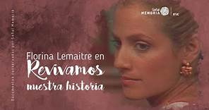 Florina Lemaitre en: Revivamos nuestra historia