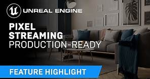 Production-ready Pixel Streaming | Feature Highlight | Unreal Engine 4.27