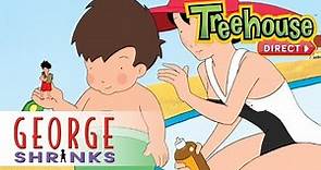 George Shrinks: A Day at the Beach - Ep. 11 | NEW FULL EPISODES ON TREEHOUSE DIRECT!