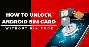 How to Unlock SIM Card on Android Without PIN Code? Step-By-Step Tutorial | Android Data Recovery