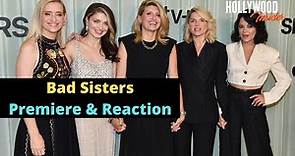 Full Rendezvous At World Premiere of 'Bad Sisters' with Reactions from Stars