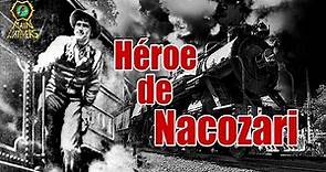 El héroe de Nacozari | La increíble hazaña de Jesús García