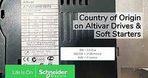 Determine the Countries of Origin of Altivar Drives & Soft Starters | Schneider Electric Support