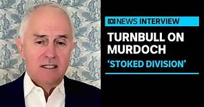 Malcolm Turnbull says Rupert Murdoch left America weaker and more divided | ABC News