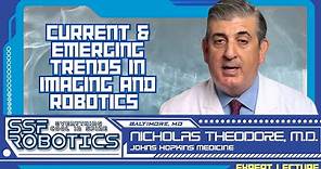 Current & Emerging Trends in Imaging and Robotics - Nicholas Theodore, M.D.
