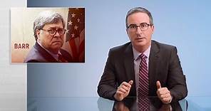 William Barr: Last Week Tonight with John Oliver (HBO)