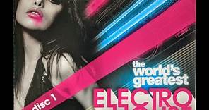 The Worlds Greatest Electro House Disc 1