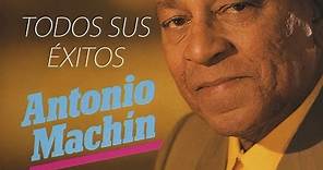 Antonio Machín - Todos Sus Éxitos (Dos Gardenias, Corazón Loco, Angelitos Negros, Madrecita...)