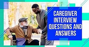 Caregiver Interview Questions and Answers - Most Commonly Asked!