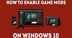 How To Enable Game Mode in Windows 10 [Simple Guide]