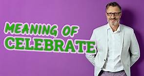 Celebrate | Meaning of celebrate