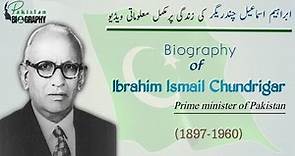 The Biography of Ibrahim Ismail Chundrigar | Prime Minister of Pakistan | Life Story