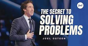 The Secret to Solving Problems | Joel Osteen