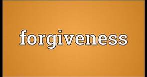 Forgiveness Meaning