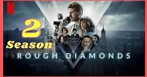Rough Diamonds Season 2 | Teaser | Release date | NETFLIX | Everything we know | netflix world |