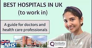 BEST HOSPITALS IN UK (to work in) | A GUIDE FOR DOCTORS AND NURSES