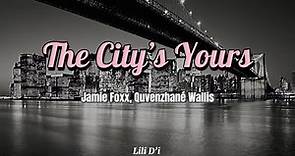 The city’s yours - Jamie Foxx and Quvenzhané Wallis || (Lyrics)