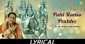 Pahi Rama Prabho - Lyrical | Lord Ram | Dr. M. Balamuralikrishna | Sri Bhadrachala Ramadas