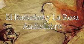 EL RUISEÑOR Y LA ROSA - OSCAR WILDE (audiolibro)
