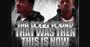 Tha Dogg Pound-That Was Then This Is Now