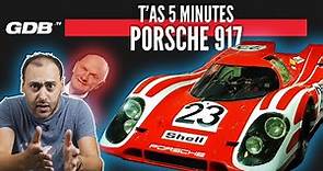 T'AS 5 MINUTES : LA PORSCHE 917 (et Ferdinand Piech 👿)