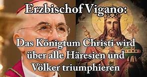 Erzbischof Carlo Maria Vigano: Das Königtum Christi und die ...