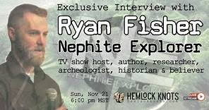 Interview w/ Ryan Fisher, Nephite Explorer