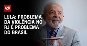 Lula: Problema da violência no RJ é problema do Brasil | LIVE CNN