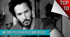 Las 10 Mejores Peliculas De Keanu Reeves