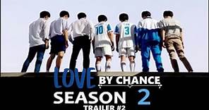 [Trailer #2] Love by Chance: Season 2