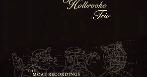 Joseph Holbrooke Trio - The Moat Recordings
