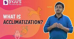 What Is Acclimatization? I Class 6 I Learn With BYJU'S