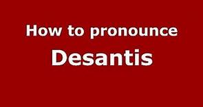 How to pronounce Desantis (Italian/Italy) - PronounceNames.com