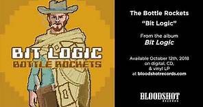 The Bottle Rockets "Bit Logic" (Audio)