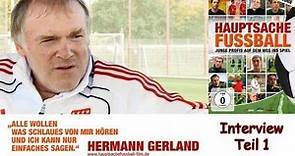 Interview mit Hermann Gerland Teil 1 - Junge Profis auf dem Weg ins Spiel - Hauptsache Fussball