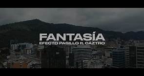 Efecto Pasillo, Caztro - Fantasía (Videoclip Oficial)