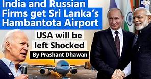 HUGE WIN FOR INDIA | Indian And Russian Firms Get Sri Lanka's Hambantota Airport