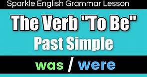 Was OR Were? - Past Simple Form of the Verb to Be (+ QUIZ) | English Grammar for Beginners