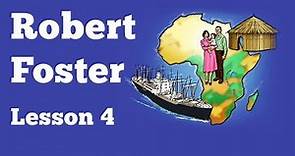Robert Foster, Missionary to Africa: Lesson 4