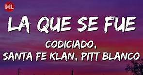 Codiciado, Santa Fe Klan, Pitt Blanco - La Que Se Fue (Letra / Lyrics)