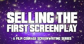 Advice To Screenwriters About Selling The First Screenplay