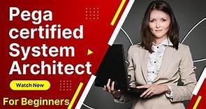 Pega Certified System Architect | CSA Training for Beginners