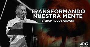 TRANSFORMANDO NUESTRA MENTE | BISHOP RUDDY GRACIA