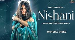 Nishani - Sameer Saroha (Official Song) | Malti Chahar, Aakash Talwar | Mohit Jassia | New Song 2022