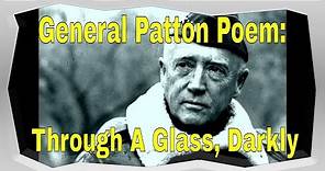 General Patton Poem: Through A Glass, Darkly